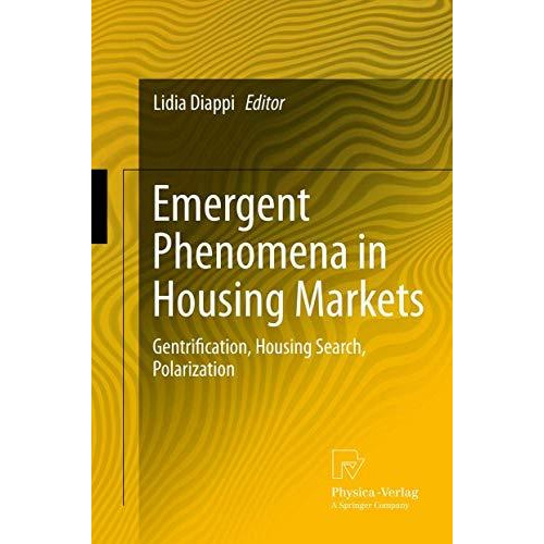 Emergent Phenomena in Housing Markets: Gentrification, Housing Search, Polarizat [Hardcover]