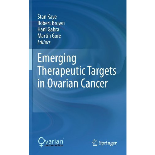 Emerging Therapeutic Targets in Ovarian Cancer [Hardcover]