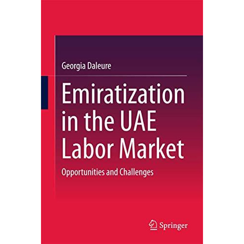 Emiratization in the UAE Labor Market: Opportunities and Challenges [Hardcover]