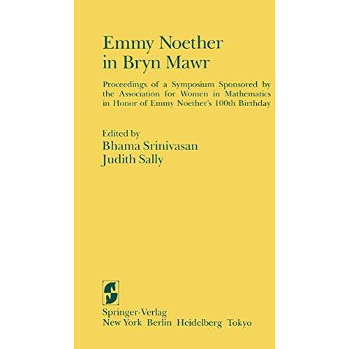 Emmy Noether in Bryn Mawr: Proceedings of a Symposium Sponsored by the Associati [Paperback]