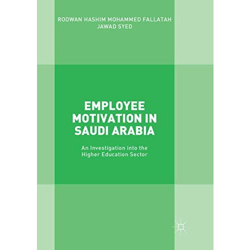 Employee Motivation in Saudi Arabia: An Investigation into the Higher Education  [Paperback]