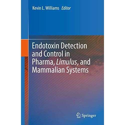 Endotoxin Detection and Control in Pharma, Limulus, and Mammalian Systems [Hardcover]