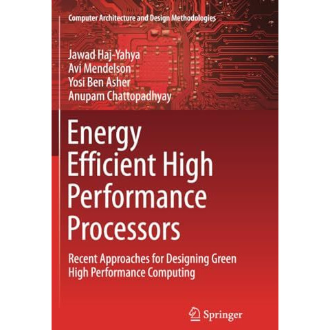 Energy Efficient High Performance Processors: Recent Approaches for Designing Gr [Paperback]