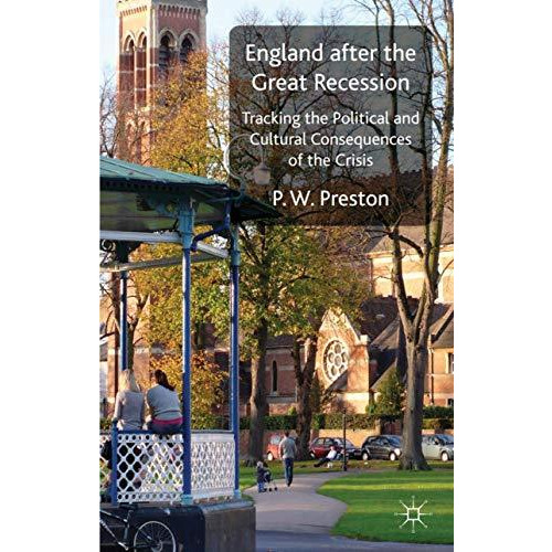 England after the Great Recession: Tracking the Political and Cultural Consequen [Hardcover]