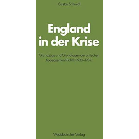 England in der Krise: Grundz?ge und Grundlagen der britischen Appeasement-Politi [Paperback]