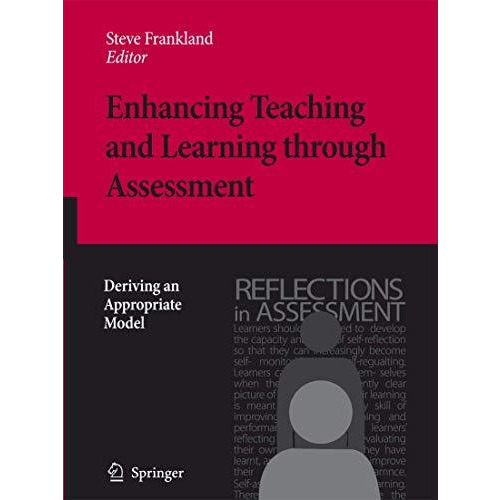 Enhancing Teaching and Learning through Assessment: Deriving an Appropriate Mode [Paperback]