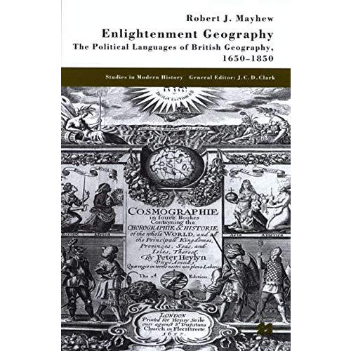 Enlightenment Geography: The Political Languages of British Geography, 1650-1850 [Hardcover]