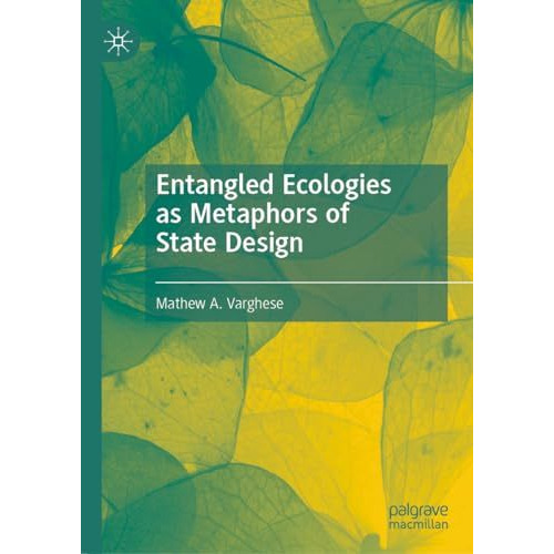 Entangled Ecologies as Metaphors of State Design [Hardcover]