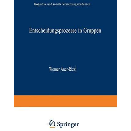 Entscheidungsprozesse in Gruppen: Kognitive und soziale Verzerrungstendenzen [Paperback]