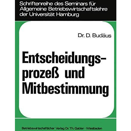 Entscheidungsproze? und Mitbestimmung: Ein Beitrag zur Grundlagendiskussion um d [Paperback]