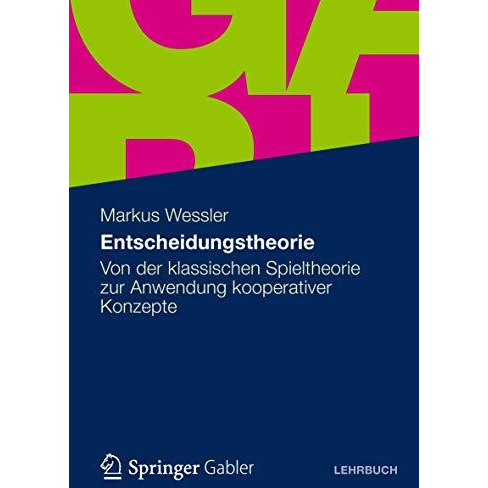 Entscheidungstheorie: Von der klassischen Spieltheorie zur Anwendung kooperative [Paperback]