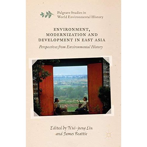 Environment, Modernization and Development in East Asia: Perspectives from Envir [Paperback]