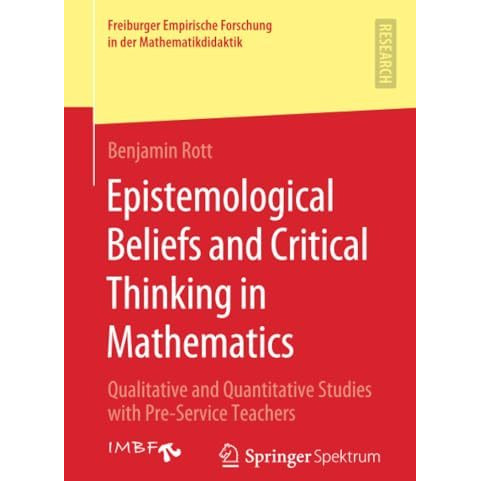 Epistemological Beliefs and Critical Thinking in Mathematics: Qualitative and Qu [Paperback]