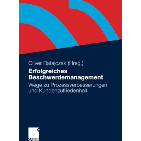 Erfolgreiches Beschwerdemanagement: Wege zu Prozessverbesserungen und Kundenzufr [Paperback]