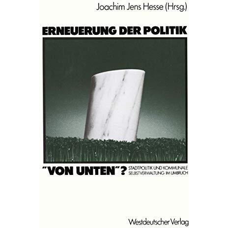 Erneuerung der Politik von unten?: Stadtpolitik und kommunale Selbstverwaltung [Paperback]