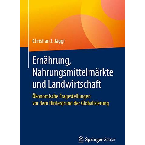 Ern?hrung, Nahrungsmittelm?rkte und Landwirtschaft: ?konomische Fragestellungen  [Paperback]