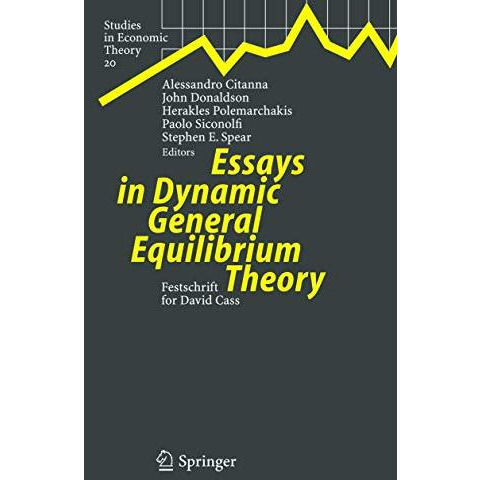 Essays in Dynamic General Equilibrium Theory: Festschrift for David Cass [Hardcover]