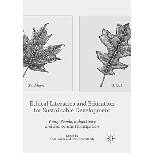 Ethical Literacies and Education for Sustainable Development: Young People, Subj [Paperback]