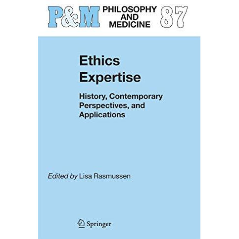 Ethics Expertise: History, Contemporary Perspectives, and Applications [Paperback]