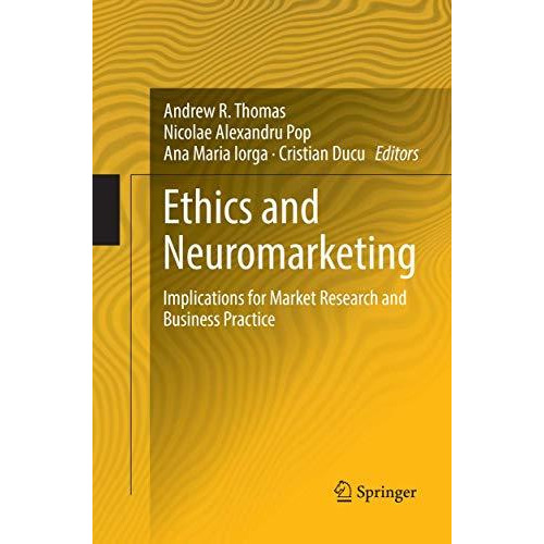 Ethics and Neuromarketing: Implications for Market Research and Business Practic [Paperback]