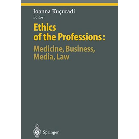 Ethics of the Professions: Medicine, Business, Media, Law [Paperback]