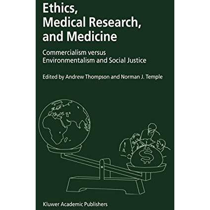 Ethics, Medical Research, and Medicine: Commercialism versus Environmentalism an [Hardcover]