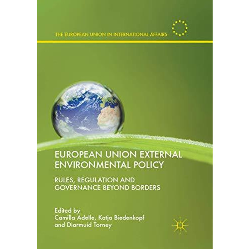 European Union External Environmental Policy: Rules, Regulation and Governance B [Paperback]