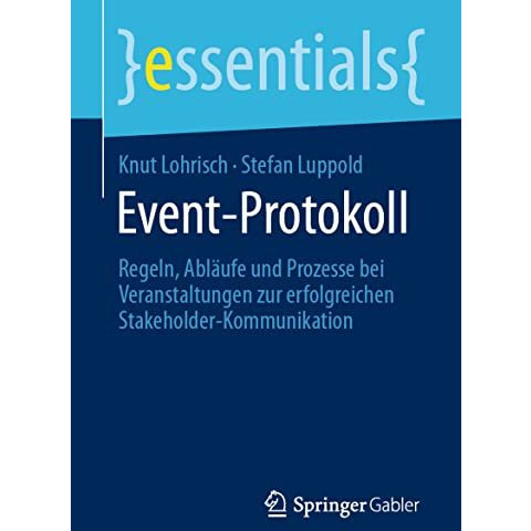 Event-Protokoll: Regeln, Abl?ufe und Prozesse bei Veranstaltungen zur erfolgreic [Paperback]