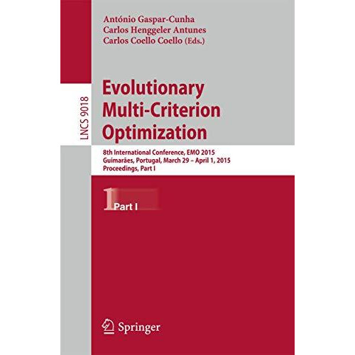 Evolutionary Multi-Criterion Optimization: 8th International Conference, EMO 201 [Paperback]