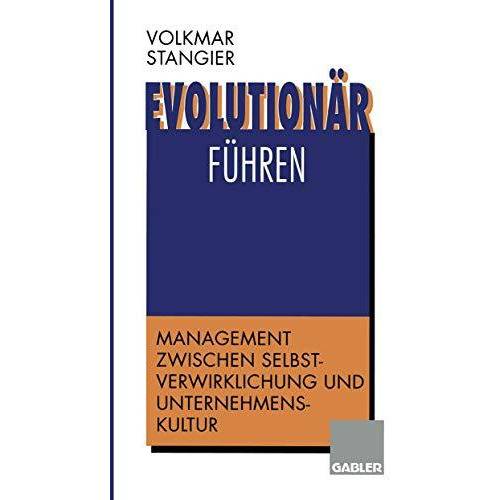 Evolution?r f?hren: Management zwischen Selbstverwirklichung und Unternehmenskul [Paperback]