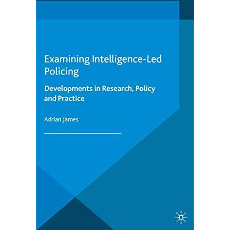 Examining Intelligence-Led Policing: Developments in Research, Policy and Practi [Paperback]