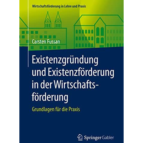 Existenzgr?ndung und Existenzf?rderung in der Wirtschaftsf?rderung: Grundlagen f [Paperback]