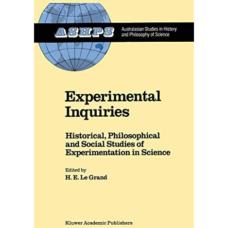 Experimental Inquiries: Historical, Philosophical and Social Studies of Experime [Hardcover]