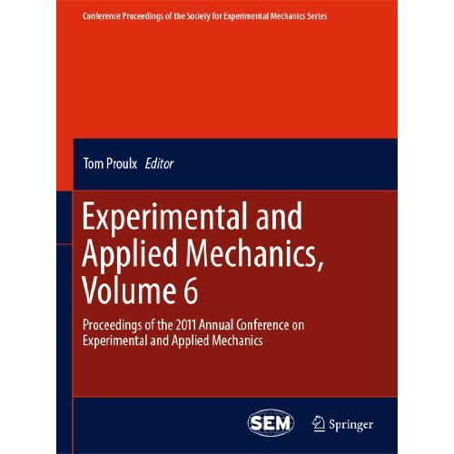 Experimental and Applied Mechanics, Volume 6: Proceedings of the 2011 Annual Con [Paperback]