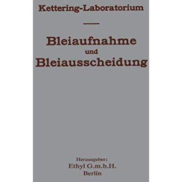 Experimentelle Forschungen ?ber Bleiaufnahme und Bleiausscheidung und ihre Bedeu [Paperback]