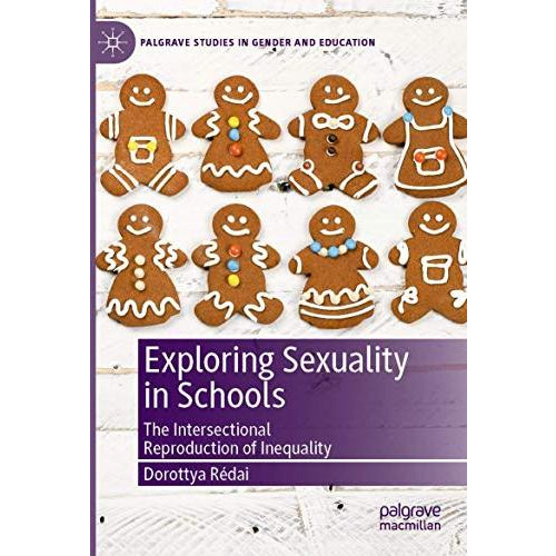 Exploring Sexuality in Schools: The Intersectional Reproduction of Inequality [Paperback]