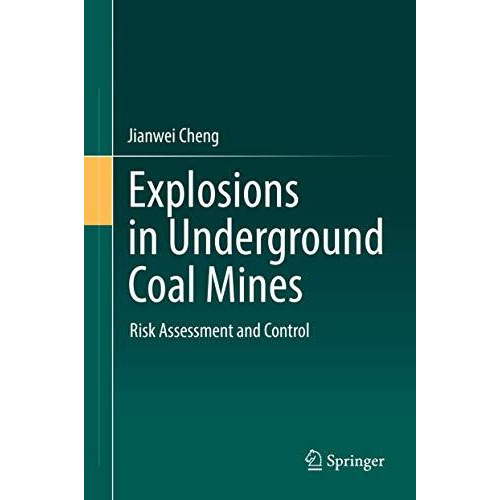 Explosions in Underground Coal Mines: Risk Assessment and Control [Hardcover]