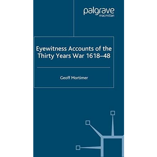 Eyewitness Accounts of the Thirty Years War 1618-48 [Paperback]