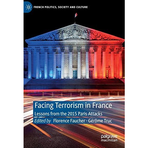 Facing Terrorism in France: Lessons from the 2015 Paris Attacks [Hardcover]