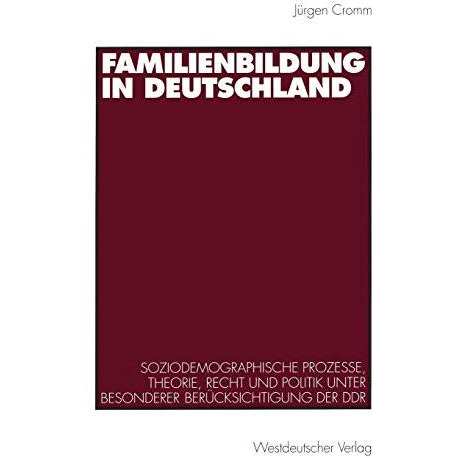 Familienbildung in Deutschland: Soziodemographische Prozesse, Theorie, Recht und [Paperback]