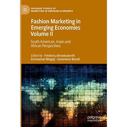 Fashion Marketing in Emerging Economies Volume II: South American, Asian and Afr [Hardcover]