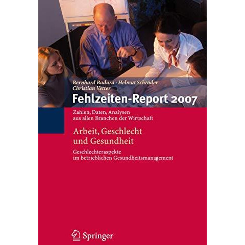 Fehlzeiten-Report 2007: Arbeit, Geschlecht und Gesundheit [Paperback]