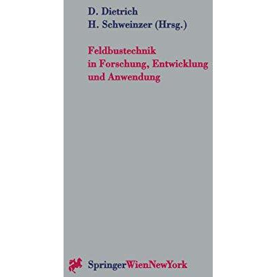 Feldbustechnik in Forschung, Entwicklung und Anwendung: Beitr?ge zur Feldbustagu [Paperback]