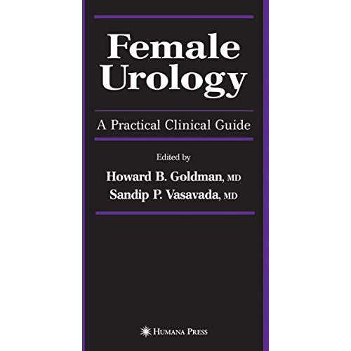 Female Urology: A Practical Clinical Guide [Hardcover]