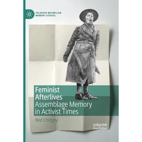 Feminist Afterlives: Assemblage Memory in Activist Times [Paperback]