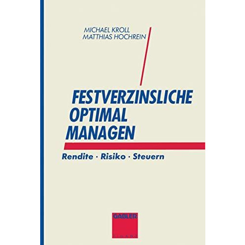 Festverzinsliche optimal managen: Rendite ? Risiko ? Steuern [Paperback]