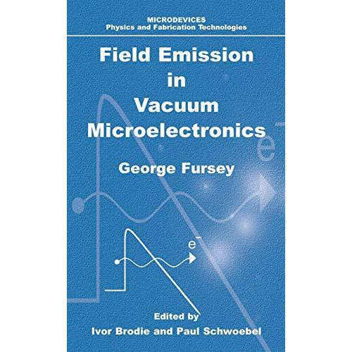 Field Emission in Vacuum Microelectronics [Paperback]