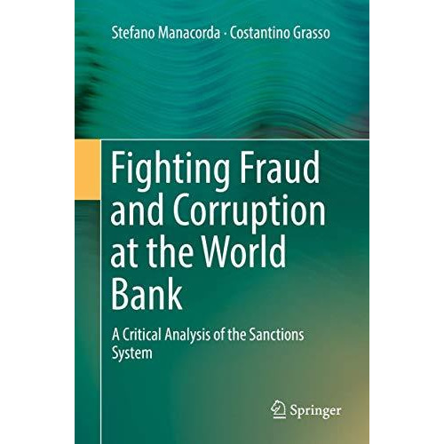 Fighting Fraud and Corruption at the World Bank: A Critical Analysis of the Sanc [Hardcover]