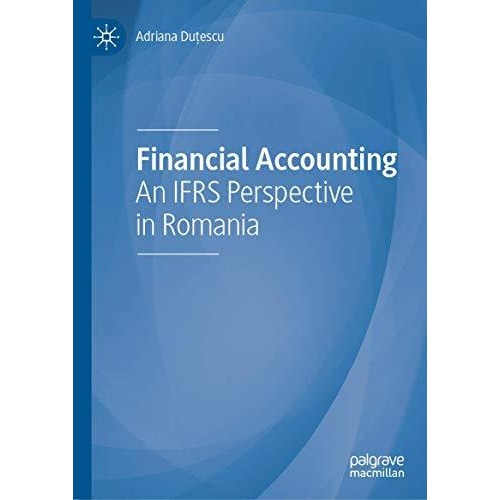 Financial Accounting: An IFRS Perspective in Romania [Hardcover]