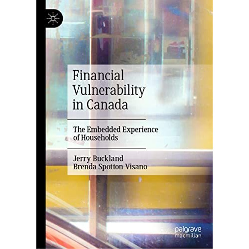 Financial Vulnerability in Canada: The Embedded Experience of Households [Hardcover]